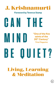 Paperback Can the Mind Be Quiet?: Living, Learning and Meditation Book