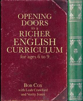 Paperback Opening Doors to a Richer English Curriculum for Ages 6 to 9 Book