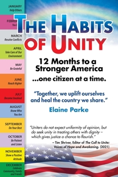 Paperback The Habits of Unity - 12 Months to a Stronger America...One Citizen at a Time: Together, we uplift ourselves and heal the country we share Book