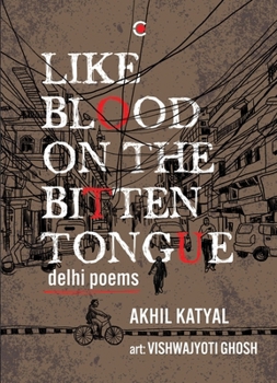 Paperback Like Blood on the Bitten Tongue: Delhi Poems Book