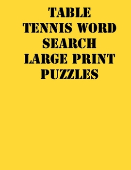 Paperback Table tennis Word Search Large print puzzles: large print puzzle book.8,5x11, matte cover, soprt Activity Puzzle Book with solution [Large Print] Book