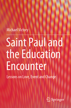 Paperback Saint Paul and the Education Encounter: Lessons on Love, Event and Change Book