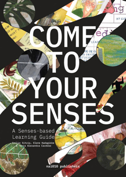 Paperback Come to Your Senses: A Senses-Based Learning Guide Book