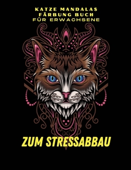 Paperback Katze Mandalas Malbuch f?r Erwachsene: Katzen-Malvorlagen Stressabbau Erwachsenen-Mandalamalbuch Hohe Qualit?t Stressabbau f?r Erwachsene Entspannungs [German] Book