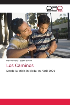Los Caminos: Desde la crisis iniciada en Abril 2020