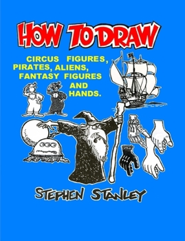 Paperback How to Draw Circus Figures, Pirates, Aliens, Fantasy Figures and Hands Book