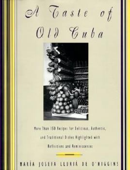 Hardcover A Taste of Old Cuba: More Than 150 Recipes for Delicious, Authentic, and Traditional Dishes Book