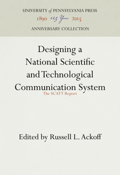 Hardcover Designing a National Scientific and Technological Communication System: The Scatt Report Book