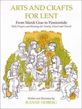 Paperback Arts and Crafts for Lent: From Mardi-Gras to Passiontide, with Prayers and Blessings For... Book