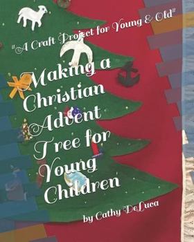 Paperback Making a Christian Advent Tree for Young Children: "A Craft Project for Young and Old!" Book