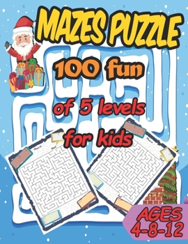 100 Fun Mazes Puzzle of 5 Levels for Kids 8-12: Workbook for Maze Puzzle Games Activity Book for Kids.5 Levels of Easy, Maximum, and Great ... and Thinking Skills (Activity Books)