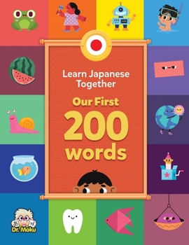 Paperback Learn Japanese Together: Our First 200 Words: A bilingual Japanese English book for Families & Teachers Book