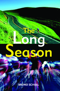 Paperback The Long Season: One Year of Bicycle Road Racing in California Book
