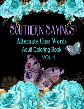 Paperback Southern Sayings Alternate Cuss Words Coloring Book Vol. 1: Adult Swear Word Coloring Book For Relaxing Book