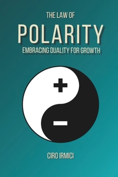 The Law of Polarity: Embracing Duality for Growth: Micro Book - B15