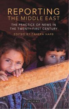 Paperback Reporting the Middle East: The Practice of News in the Twenty-First Century Book