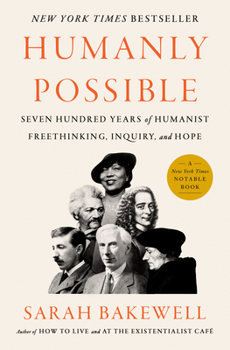 Hardcover Humanly Possible: Seven Hundred Years of Humanist Freethinking, Inquiry, and Hope Book