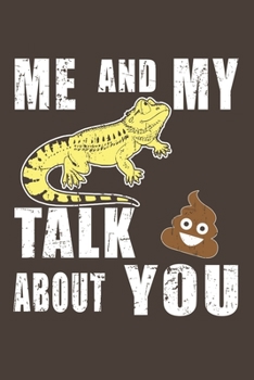 Paperback Me And My Bearded Dragon Talk Crap About You: Funny Bearded Dragons Gift For Animal And Reptile Lovers - Notebook, Planner Or Journal - Size 6" x 9" - Book