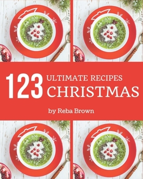 Paperback 123 Ultimate Christmas Recipes: Enjoy Everyday With Christmas Cookbook! Book