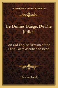 Paperback Be Domes Daege, De Die Judicii: An Old English Version of the Latin Poem Ascribed to Bede Book