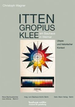 Hardcover Itten, Gropius, Klee Am Bauhaus in Weimar: Utopie Und Historischer Kontext [German] Book