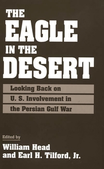 Paperback The Eagle in the Desert: Looking Back on U. S. Involvement in the Persian Gulf War Book