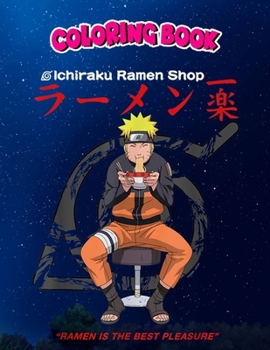 Coloring Book: Naruto Shippuden Ichiraku Ramen Shop, Children Coloring Book, 100 Pages to Color