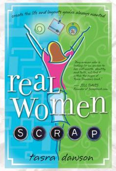 Paperback Real Women Scrap: Create the Life and Layouts You've Always Wanted Book