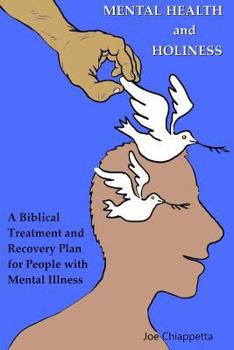 Paperback Mental Health and Holiness: A Biblical Treatment and Recovery Plan for People with Mental Illness Book