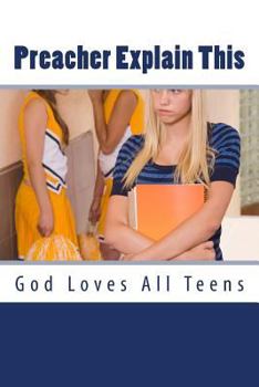 Paperback Preacher Explain This: God Loves All Teens Book