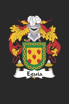 Eguia: Eguia Coat of Arms and Family Crest Notebook Journal (6 x 9 - 100 pages)