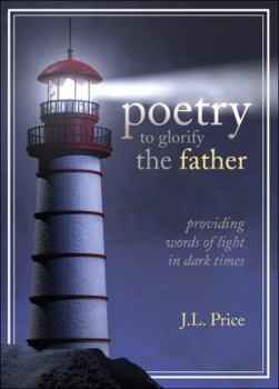 Paperback Poetry to Glorify the Father: Providing Words of Light in Dark Times Book