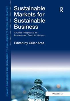 Hardcover Sustainable Markets for Sustainable Business: A Global Perspective for Business and Financial Markets Book