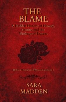 Blame : A Hidden History of Heresy, Genius, and the Violence of Erasure