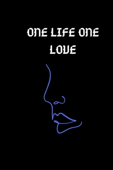 ONE LIFE ONE LOVE: this funny notebook is a perfect is the best choice for your friend and lover or coworker! (12345)
