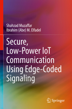 Paperback Secure, Low-Power Iot Communication Using Edge-Coded Signaling Book