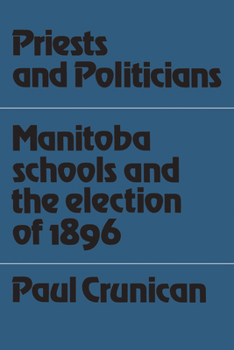 Paperback Priests and Politicians: Manitoba Schools and the Election of 1896 Book