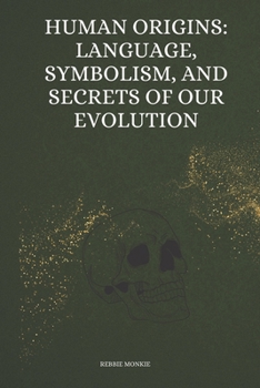 Paperback Human Origins: Language, Symbolism, and Secrets of our Evolution Book
