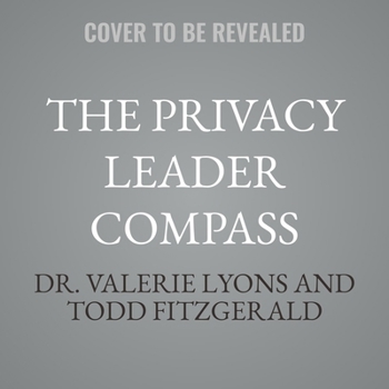 The Privacy Leader Compass: A Comprehensive Business-Oriented Roadmap for Building and Leading Practical Privacy Programs