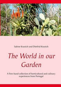 Paperback The World in our Garden: A first-hand collection of horticultural and culinary experiences from Portugal Book