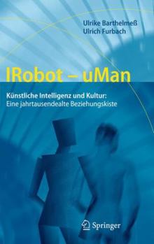 Hardcover Irobot - Uman: Künstliche Intelligenz Und Kultur: Eine Jahrtausendealte Beziehungskiste [German] Book