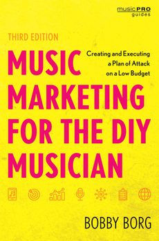 Paperback Music Marketing for the DIY Musician: Creating and Executing a Plan of Attack on a Low Budget Book