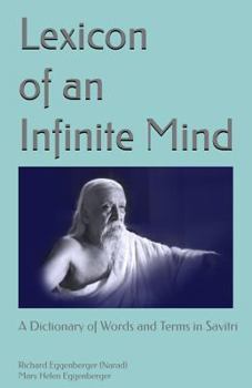 Paperback Lexicon of an Infinite Mind: A Dictionary of Words and Terms in Sri Aurobindo's Savitri Book