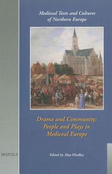 Hardcover Drama and Community: People and Plays in Medieval Europe Book