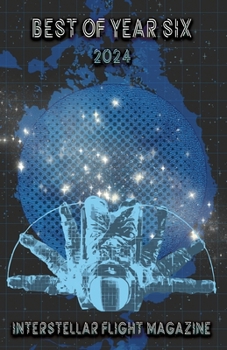 Interstellar Flight Magazine Best of Year Six