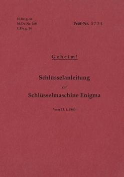 Paperback H.Dv.g. 14, M.Dv.Nr. 168, L.Dv.g. 14 Schlüsselanleitung zur Schlüsselmaschine Enigma 1940 mit Anhang H.Dv.g. 11, M.Dv.Nr. 390, L.Dv.g. 11 Die Wehrmach [German] Book