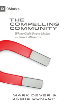 Paperback The Compelling Community: Where God's Power Makes a Church Attractive Book