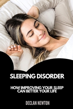 Paperback Sleeping Disorder: How Improving Your Sleep Can Better Your Life Book