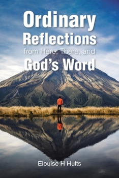 Paperback Ordinary Reflections from Here, There, and God's Word Book