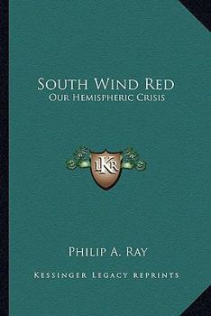 Paperback South Wind Red: Our Hemispheric Crisis Book